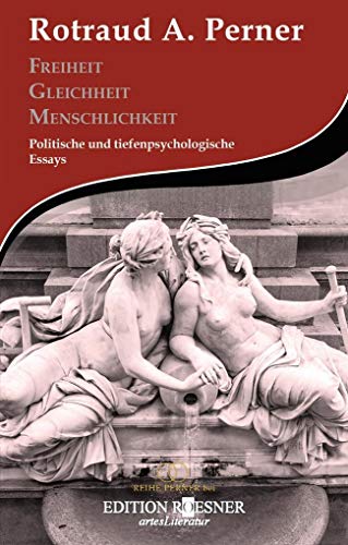 Beispielbild fr Freiheit Gleichheit Menschlichkeit: Politische und tiefenpsychologische Essays (REIHE PERNER) zum Verkauf von medimops