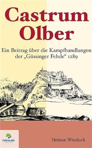 9783902324627: Castrum Olber Ein Beitrag Aber Die Kampfhandlungen Der Gassinger Fehde 1289