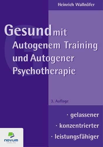Gesund Mit Autogenem Training Und Autogener Psychotherapie (German Edition) (9783902324634) by Heinrich Dr Walln Fer