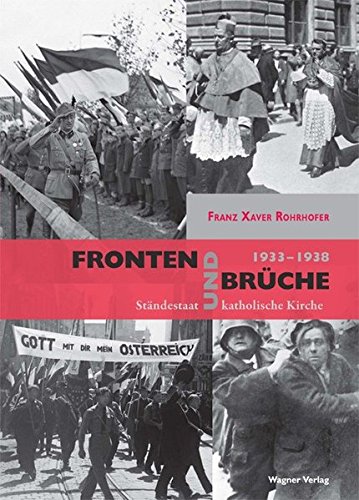 Fronten und Brüche: Ständestaat und katholische Kirche - Rohrhofer, Franz X