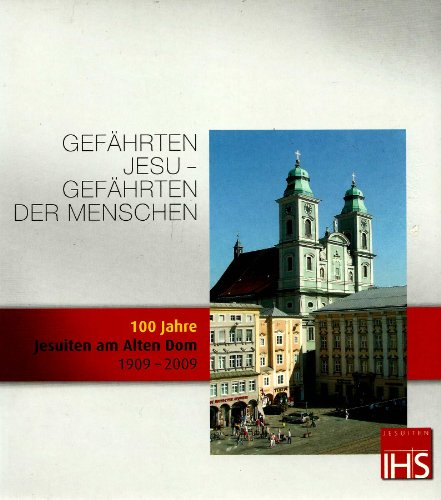 Beispielbild fr Gefhrten Jesu - Gefhrten der Menschen: 100 Jahre Jesuiten am Alten Dom 1909 - 2009 zum Verkauf von Buchmarie