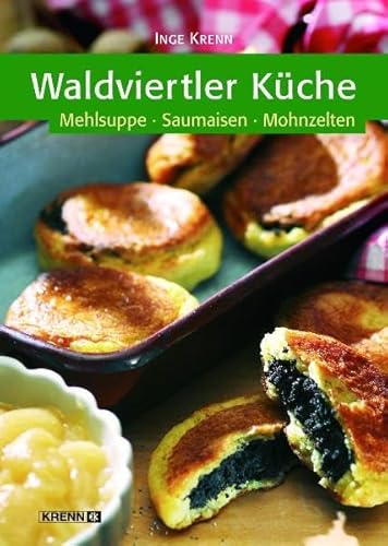 Beispielbild fr Waldviertler Kche: Mehlsuppe - Saumaisen - Mohnzelten zum Verkauf von Buchmarie