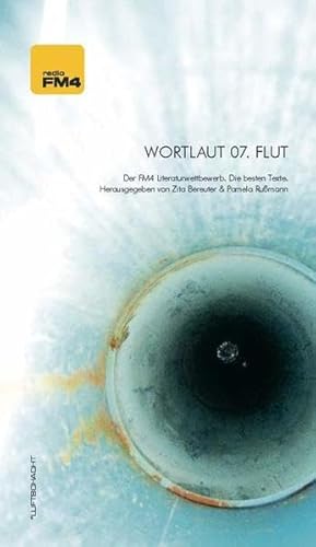 Stock image for Wortlaut 07. Flut : Der FM4 Literaturwettbewerb. Die besten Texte for sale by Buchpark