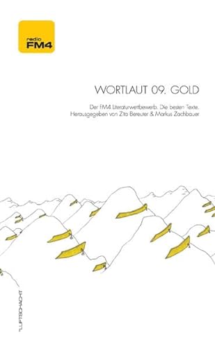 Imagen de archivo de Wortlaut 09. Gold: Der FM4 Literaturwettbewerb. Die besten Texte. a la venta por Goodbooks-Wien