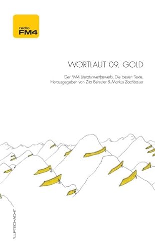 9783902373496: Wortlaut 09. Gold: Der FM4 Literaturwettbewerb. Die besten Texte.