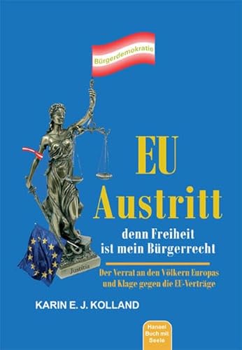 EU-Austritt, denn Freiheit ist mein Bürgerrecht. Der Verrat an den Völkern Europas