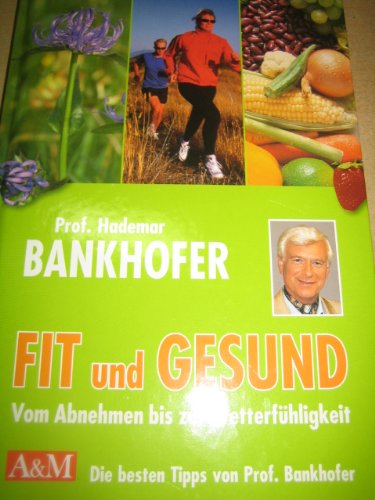 9783902397300: Fit und Gesund - Vom Abnehmen bis zur Wetterfhligkeit. - Bankhofer, Hademar