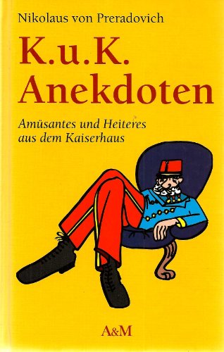 9783902397362: K. u. K. Anekdoten Amsantes und Heiteres aus dem Kaiserhaus - Nikolaus von Preradovich
