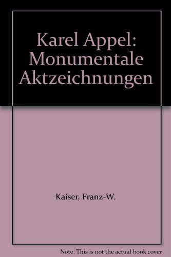 Beispielbild fr Karel Appel: Monumentale Aktzeichnungen zum Verkauf von Mullen Books, ABAA