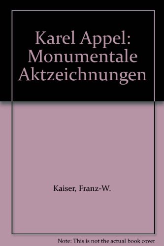 9783902403230: Karel Appel: Monumentale Aktzeichnungen