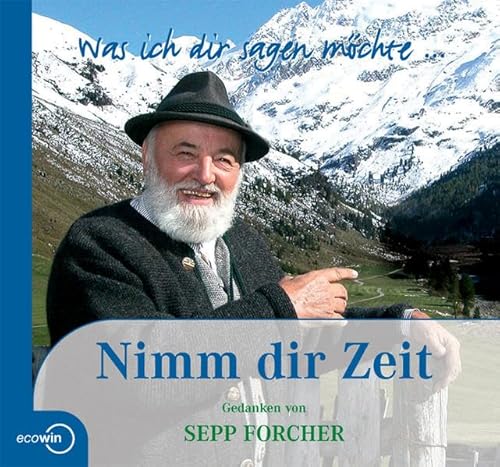 Beispielbild fr Nimm dir Zeit. Gedanken von Sepp Forcher zum Verkauf von medimops