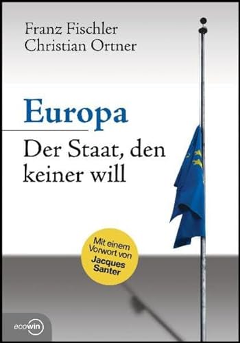 9783902404275: Europa - Der Staat, den keiner will. Mit einem Vorwort von Jacques Santer
