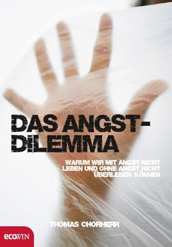 Beispielbild fr Das Angst-Dilemma : warum wir mit Angst nicht leben und ohne Angst nicht berleben knnen. zum Verkauf von Buchhandlung Neues Leben