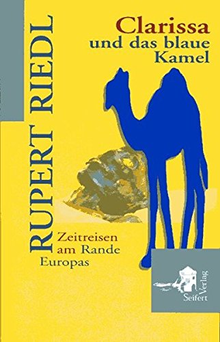 Stock image for Clarissa und das blaue Kamel. Zeitreisen am Rande Europas for sale by medimops