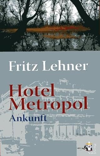 Hotel Metropol. Ankunft - Fritz Lehner