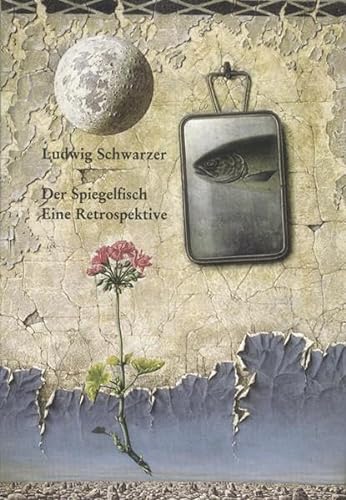 Der Spiegelfisch: Eine Retrospektive - Schwarzer, Ludwig