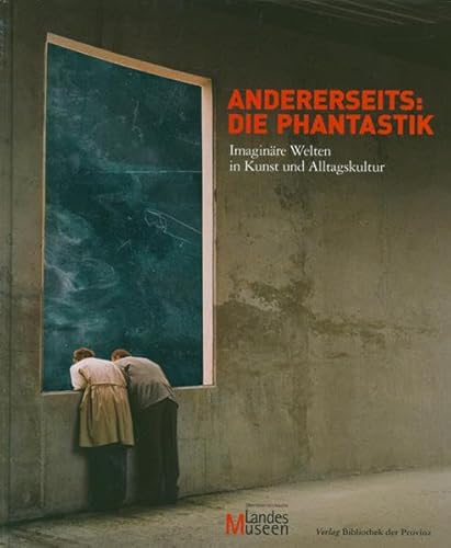 Andererseits: Die Phantastik - Imaginäre Welten in Kunst und Alltagskultur. - Assmann, Peter