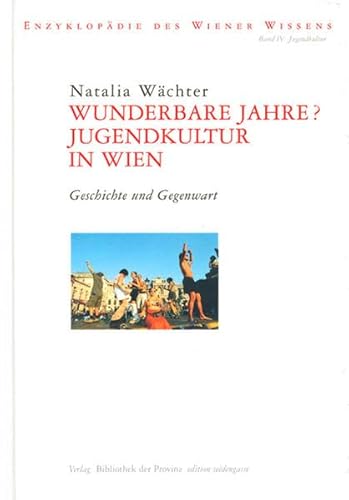 9783902416094: Wunderbare Jahre? Jugendkultur in Wien: Geschichte und Gegenwart (Livre en allemand)