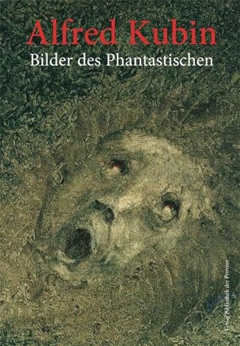 Alfred Kubin: Bilder des Phantastischen (1877-1959) - Assmann, Peter und Monika Oberchristel (Hg.)