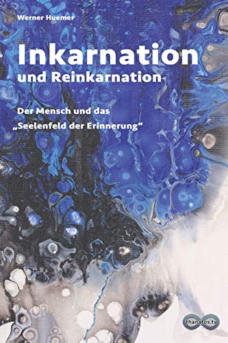 Imagen de archivo de Inkarnation und Reinkarnation: Der Mensch und das ?Seelenfeld der Erinnerung? (Edition Thanatos) (German Edition) a la venta por Lucky's Textbooks