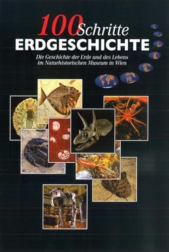 Beispielbild fr 100 Schritte Erdgeschichte: Die Geschichte der Erde und des Lebens im Naturhistorischen Museum in Wien Geowissenschaften Erdgeschichte Evolution Fossilien Palontologie Vienna Klimaschwankungen kosmische Katastrophen Kontinente kosysteme palontologischen Schausle Wiener Naturhistorisches Museum Mathias Harzhauser, Gudrun Daxner-Hck, Heinz Kollmann, Johanna Kovar-Eder, Fred Rgl, Ortwin Schultz, Herbert Summersberger (Autoren)Mathias Harzhauser, Gudrun Daxner-Hck, Heinz Kollmann, Johanna Kovar-Eder, Fred Rgl, Ortwin Schultz, Herbert Summersberger (Autoren) zum Verkauf von BUCHSERVICE / ANTIQUARIAT Lars Lutzer