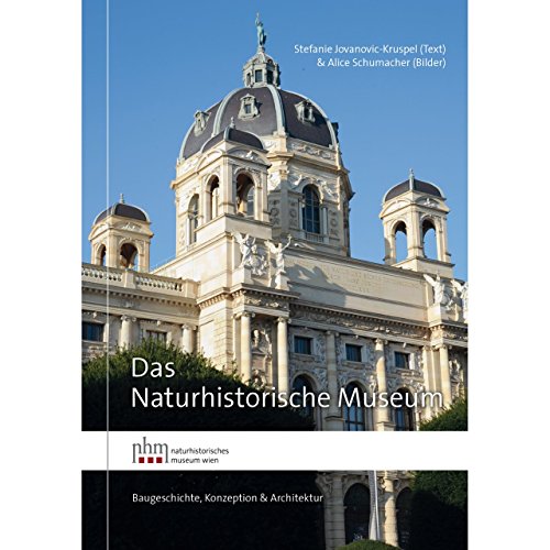 Beispielbild fr Das Naturhistorische Museum: Baugeschichte, Konzeption & Architektur zum Verkauf von medimops