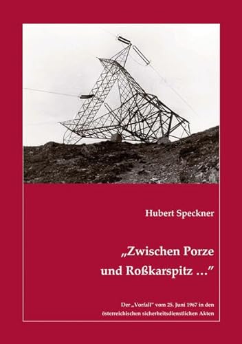 Beispielbild fr Zwischen Porze und Rokarspitz .": Der Vorfall" vom 25. Juni 1967 in den sterreichischen sicherheitsdienstlichen Akten zum Verkauf von medimops