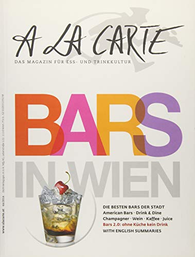 Beispielbild fr A la Carte: Bars in Wien: Die besten Bars der Stadt: American Bars; Drink & Dine; Champagner; Wein; Kaffee; Juice. Bars 2.0: ohne Kche keine Drinks zum Verkauf von medimops