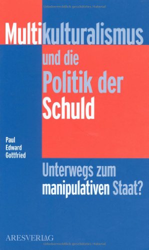 9783902475008: Multikulturalismus und die Politik der Schuld: Unterwegs zum manipulativen Staat?