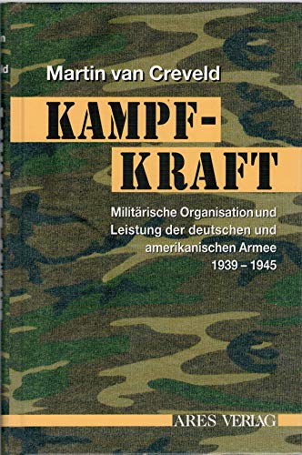 9783902475176: Kampfkraft: Militrische Organisation und militrische Leistung der deutschen und amerikanischen Armee 1939 - 1945