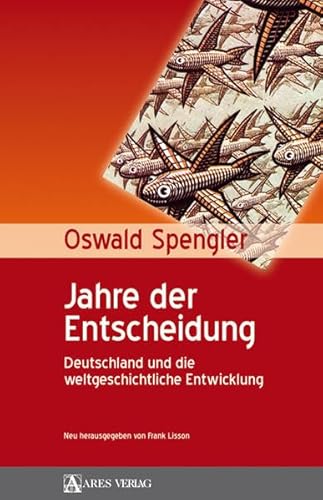Jahre der Entscheidung: Deutschland und die weltgeschichtliche Entwicklung (9783902475435) by Spengler, Oswald