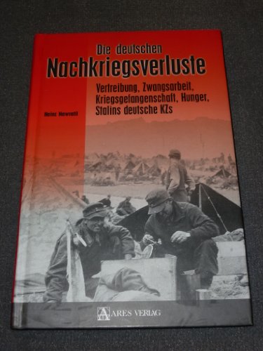 9783902475497: Die deutschen Nachkriegsverluste: Vertreibung, Zwangsarbeit, Kriegsgefangenschaft, Hunger, Stalins deutsche KZs