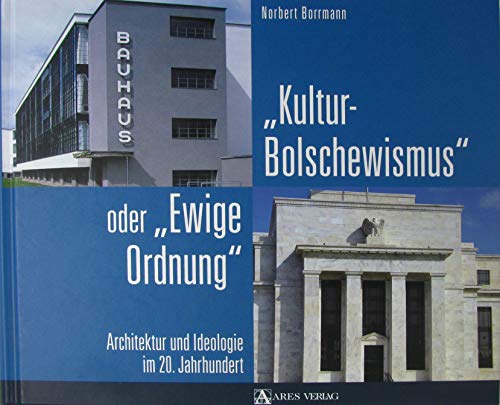 Stock image for "Kulturbolschewismus" oder "Ewige Ordnung": Architektur und Ideologie im 20. Jahrhundert for sale by medimops