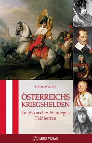 Beispielbild fr sterreichs Kriegshelden: Landsknechte - Haudegen - Feldherren zum Verkauf von medimops