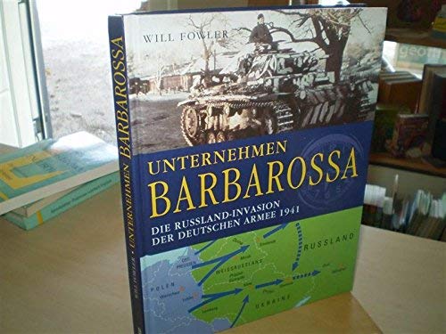 Unternehmen Barbarossa - Die Invasion in RuÃŸland (9783902478610) by Will Fowler