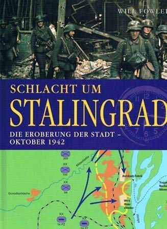 Schlacht um Stalingrad: Die Eroberung der Stadt - Oktober 1942 die Eroberung der Stadt - Oktober 1942 - Will Fowler und Caroline Klima