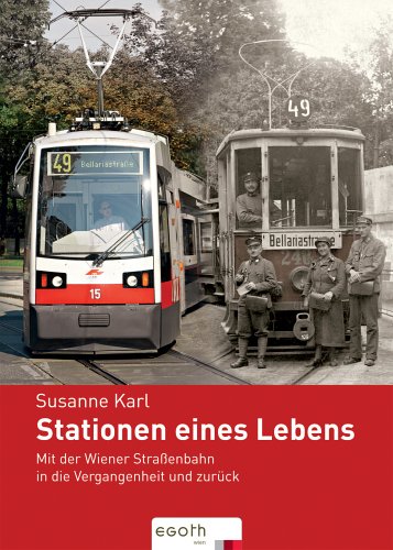 Stationen eines Lebens - Mit der Wiener Straßenbahn in die Vergangenheit und zurück.