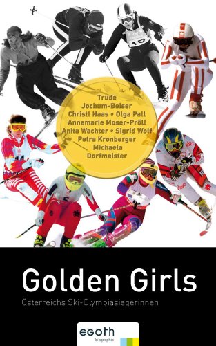 Beispielbild für Golden Girls - Österreichs Ski-Olympiasiegerinnen zum Verkauf von Buchhandlung Gerhard Höcher