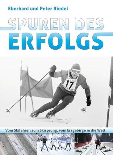 Stock image for Spuren des Erfolgs: Vom Skifahren zum Skisprung, vom Erzgebirge in die Welt for sale by medimops