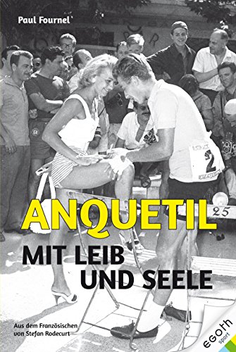 Anquetil - Mit Leib und Seele - Paul Fournel