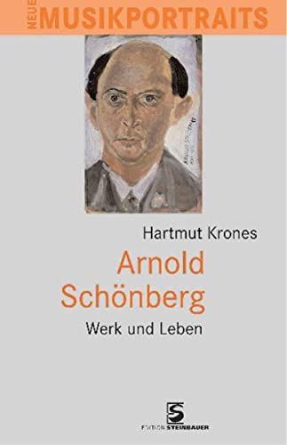 Arnold Schönberg : Werk und Leben. Neue Musikportraits ; Bd. 1 - Krones, Hartmut