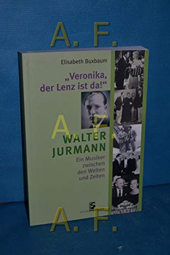 Stock image for Veronika der Lenz ist da: Walter Jurmann - Ein Musiker zwischen den Welten und Zeiten for sale by Trendbee UG (haftungsbeschrnkt)