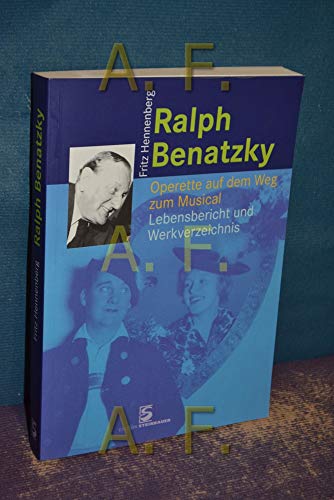 Ralph Benatzky: Operette auf dem Weg zum Musical - Lebensbericht und Werkverzeichnis (9783902494382) by Hennenberg, Fritz