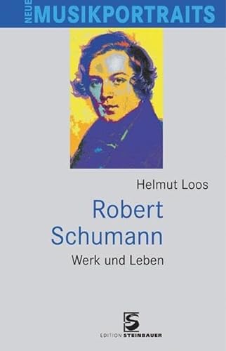 Robert Schumann: Werk und Leben (9783902494443) by Loos, Helmut