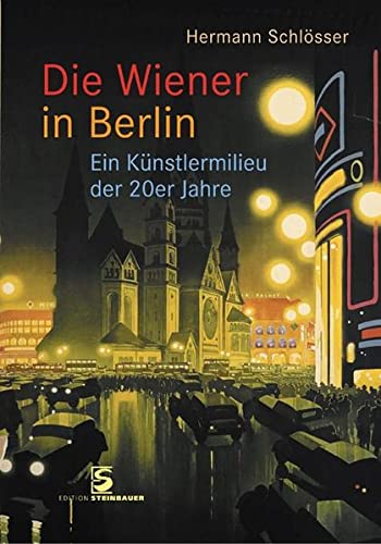 9783902494511: Die Wiener in Berlin: Ein Knstlermilieu der 20er Jahre