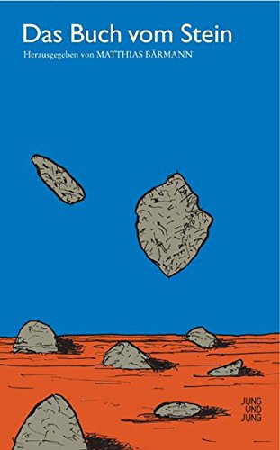 Das Buch vom Stein. Texte aus fünf Jahrtausenden - Matthias Bärmann