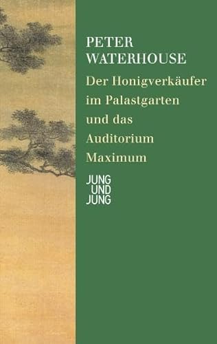 HonigverkÃ¤ufer im Palastgarten und das Auditorium Maximum: ErzÃ¤hlung (9783902497833) by Waterhouse, Peter