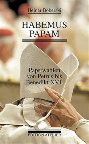 9783902498038: Habemus Papam : Papstwahlen von Petrus bis Benedikt XVI. (Livre en allemand)