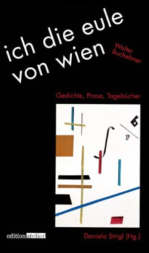 9783902498519: ich die eule von wien: Gedichte, Prosa, Tagebcher - Buchebner, Walter