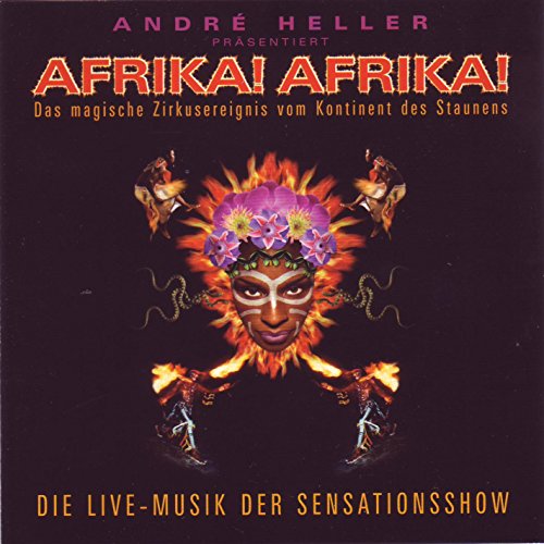 9783902510471: Afrika! Afrika!: Das magische Zirkusereignis vom Kontinent des Staunens - Heller, Andr